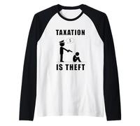 Taxation Is Theft Bold Statement Stampa per Gli Amanti della libertà Maglia con Maniche Raglan