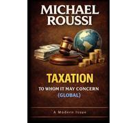 TAXATION: TO WHOM IT MAY CONCERN (GLOBAL): A Modern Issue