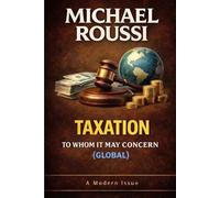 TAXATION: TO WHOM IT MAY CONCERN (GLOBAL): A Modern Issue: 4