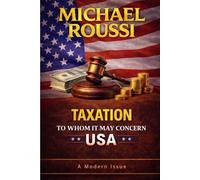 Taxation: To Whom It May Concern (USA): A Modern Issue: 4