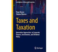 Taxes and Taxation: Innovative Approaches in Corporate Finance, Investments, and Dividend Policy