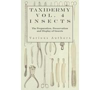 Various Taxidermy Vol.4 Insects - The Preparation, Preservation and (Tascabile)