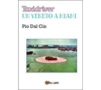 Taxidriver. Un veneto a Miami di Pio Dal Cin, 2015, Youcanprint