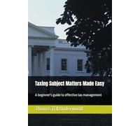 Taxing Subject Matters Made Easy: A beginner's guide to effective tax management