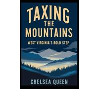 Taxing The Mountains: West Virginia's Bold Step