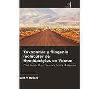Taxonomía y filogenia molecular de Hemidactylus en Yemen: Clase: Reptilia, Orden: Squamata, Familia: Gekkonidae