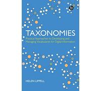 Taxonomies: Practical Approaches to Developing and Managing Vocabularies for Digital Information