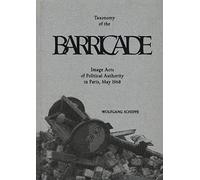 Taxonomy of the barricade. Image acts of political authority in Paris, May...