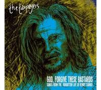 Taxpayers God, Forgive These Bastards: Songs From The Forgotten Life Of Henry Tu