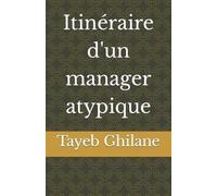 Tayeb Ghilane Itinéraire d'un manager atypique (Tascabile)
