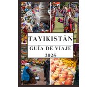 TAYIKISTÁN GUÍA DE VIAJE 2025