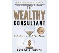 Taylor A Welch The Wealthy Consultant (Tascabile)