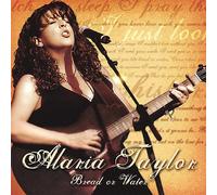 Taylor, Alaria - Bread Or Water