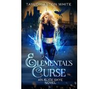 Taylor Aston White Elemental's Curse (Tascabile) Alice Skye Series
