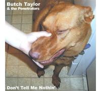Taylor, Butch & The Penetrators - Dont Tell Me Nothin