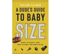 Taylor Calmus A Dude's Guide to Baby Size (Copertina rigida)