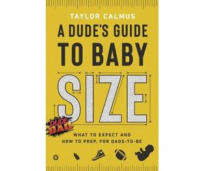 Taylor Calmus A Dude's Guide to Baby Size (Copertina rigida)
