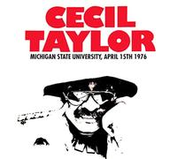 Taylor, Cecil - Michigan State University, April 15th 1976