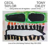Taylor, Cecil/ Oxley, Tony - Being Astral & All Registers: Power Of Two