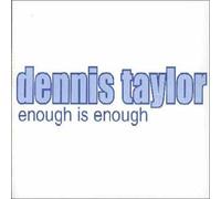 Taylor, Dennis - Enough Is Enough