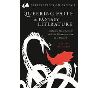 Taylor Driggers Queering Faith in Fantasy Literature (Tascabile)