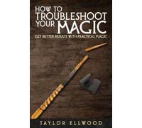 Taylor Ellwood How to Troubleshoot Your Magic (Tascabile) How Magic Works