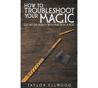 Taylor Ellwood How to Troubleshoot Your Magic (Tascabile) How Magic Works
