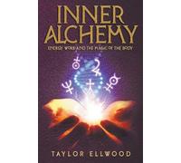 Taylor Ellwood Inner Alchemy Energy Work and The Magic of the Body (Tascabile)