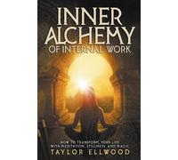 Taylor Ellwood Inner Alchemy of Internal Work (Tascabile)
