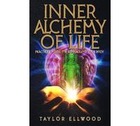 Taylor Ellwood Inner Alchemy of Life (Tascabile) How Inner Alchemy Works