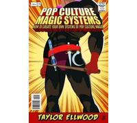 Taylor Ellwood Pop Culture Magic Systems (Tascabile) How Pop Culture Magic Works