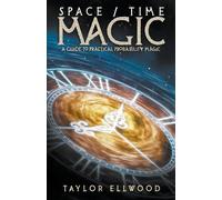 Taylor Ellwood Space/Time Magic (Tascabile) How Space/Time Magic Works