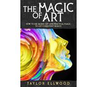 Taylor Ellwood The Magic of Art (Tascabile) How Magic Works