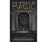 Taylor Ellwood The Process of Magic (Tascabile) How Magic Works