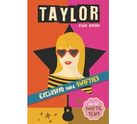 Taylor Fan Book: Libro de Taylor Swift en español con curiosidades, preguntas, biografía y mucho más. A Taylor Swift book in Spanish