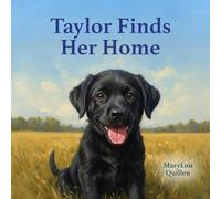 Taylor Finds Her Home: A Story About Trust, Reading, and Rescue
