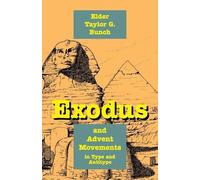 Taylor G Bunch Exodus and Advent Movements in Type and Antitype (Tascabile)