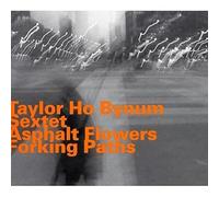 Taylor Ho Bynum Sextet - Asphalt Flowers Forking P