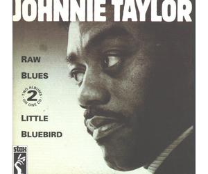 Taylor, Johnnie - Raw Blues/Little Bluebird