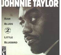 Taylor, Johnnie - Raw Blues/Little Bluebird [Import]