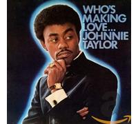 Taylor, Johnnie - Who's Making Love