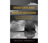 Taylor K Ranker Dead Cats and Wealth Advisors (Tascabile)