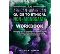 Taylor K Sparks An African-American Guide To Ethical Non-Monogamy Wo (Tascabile)