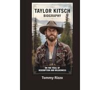 TAYLOR KITSCH BIOGRAPHY: On The Trail of Redemption and Wilderness