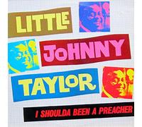 Taylor Little Johnny - Shoulda Been a Preacher