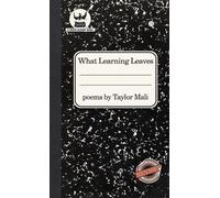 Taylor Mali What Learning Leaves (Copertina rigida)