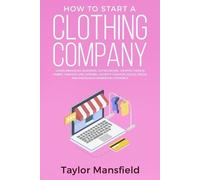 Taylor Mansfield How to Start a Clothing Company (Tascabile)