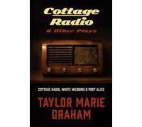 Taylor Marie Graham Cottage Radio and Other Plays (Tascabile)