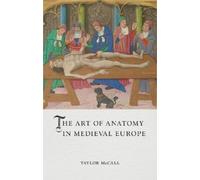 The Art of Anatomy in Medieval Europe (Medieval Lives) by McCall, Taylor