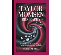 TAYLOR MOMSEN BIOGRAPHY: From TV Fame to Rock ’n’ Roll Legacy - A Life in Lights, Shadows, and Music